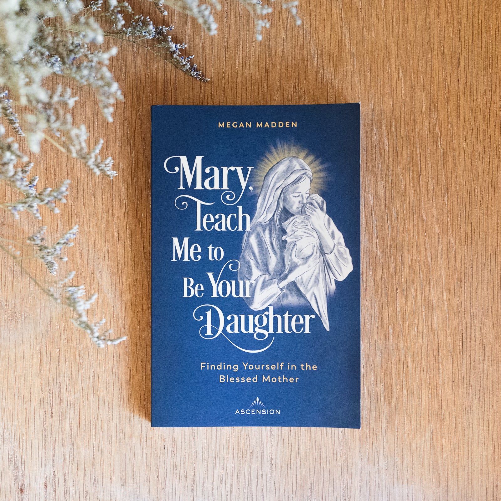 Mary, Teach Me to Be Your Daughter: Finding Yourself in the Blessed Mother - Image 8